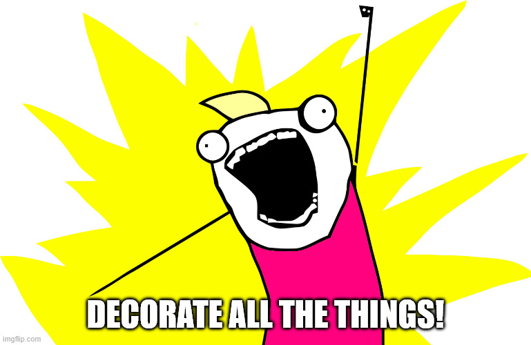 decorate all the things!